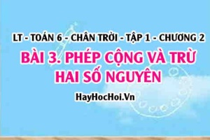 Cách cộng trừ hai số nguyên cùng dấu, khác dấu, quy tắc dấu ngoặc? Toán 6 chân trời Tập 1 chương 2 Bài 3